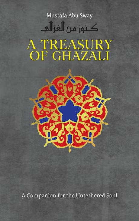 A Treasury of Ghazali by Mustapha Abu Sway