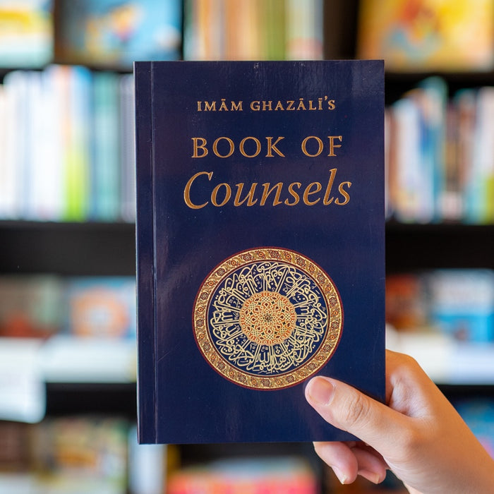 Imam Ghazali’s Book of Counsels Powerful Spiritual Lessons and Reminders by: Abu Hamid al-Ghazali