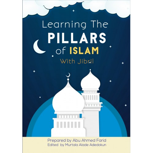 Learning the Pillars of Islam with Jibril by Abu Ahmed Farid