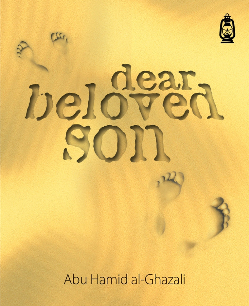 Dear Beloved Son Dear Beloved Son- Imam Abu Hamid Al Ghazali