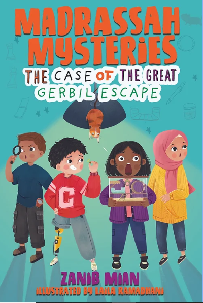 Madrassah Mysteries: The Case of the Great Gerbil Escape By: Zanib Mian