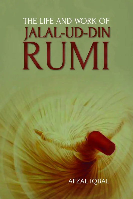 The Life and Work of Jalal ud Din Rumi